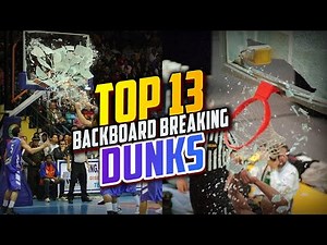 Top 13 Craziest Backboard BREAKING Dunks of All-Time