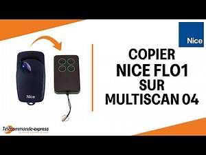 Copier une télécommande NICE FLO1 sur une télécommande copieuse MULTISCAN 04