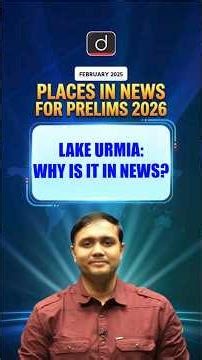 Why Lake Urmia is in news? | Environment | Drishti IAS English #shorts #LakeUrmia #UPSC2026