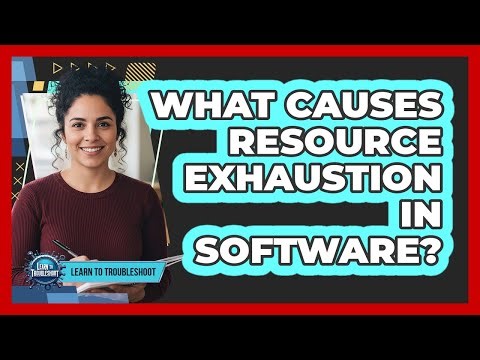 What Causes Resource Exhaustion in Software?