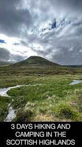 3 days hiking and camping in the Scottish Highlands