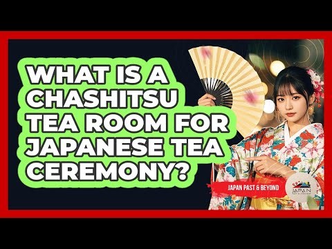 What Is A Chashitsu Tea Room For Japanese Tea Ceremony? - Japan Past and Present
