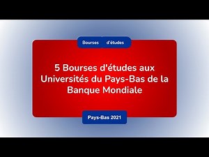 Bourses d’études de la Banque Mondiale aux Universités du Pays-Bas 2021-2022 : Entièrement Financé