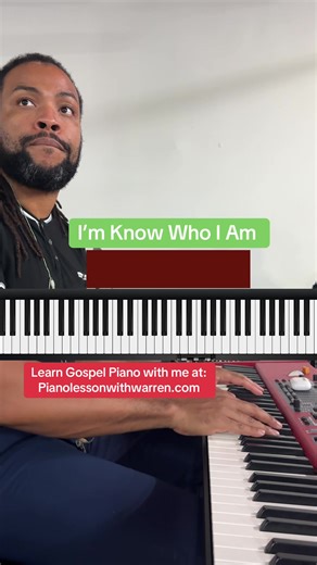 I’m Know Who I Am - (Gospel Piano Chords)