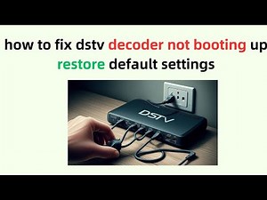 how to fix dstv decoder not booting up restore default settings