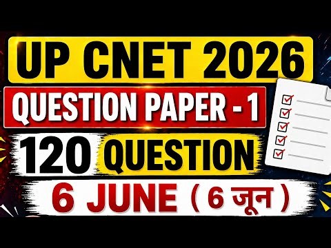 UP CNET 2026 MODAL PAPER 6 | Full Mock Test 120 Questions | 6 June Exam Special 🔥