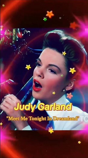 Judy Garland singing "Meet Me Tonight In Dreamland" from "In The Good Old Summertime"