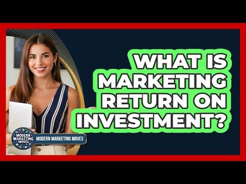 What Is Marketing Return On Investment?