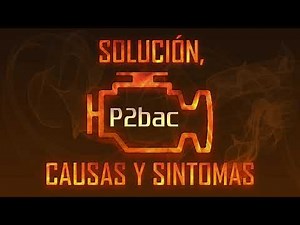 Código P2bac — Solución, Causas y Sintoma