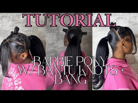 Tutorial: Barbie Ponytail w Bantu Knots & Bang