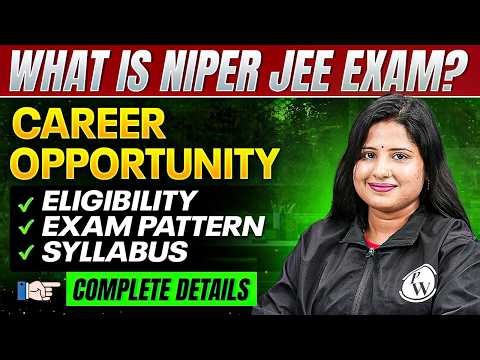 What is NIPER JEE? | Eligibility, Exam Pattern, Syllabus & Career Opportunities! | Full Details!