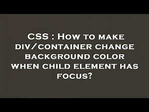 CSS : How to make div/container change background color when child element has focus?