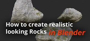 How to create realistic looking Rocks in Blender