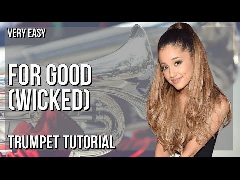 How to play For Good (Wicked) by Cynthia Erivo & Ariana Grande on Trumpet (Tutorial)