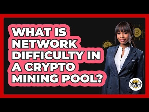 What Is Network Difficulty In A Crypto Mining Pool? - CryptoBasics360.com