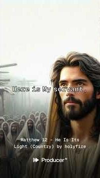 Matthew 12 – He Is Its Light (Country)