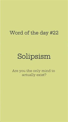 Word of the day #22: Solipsism