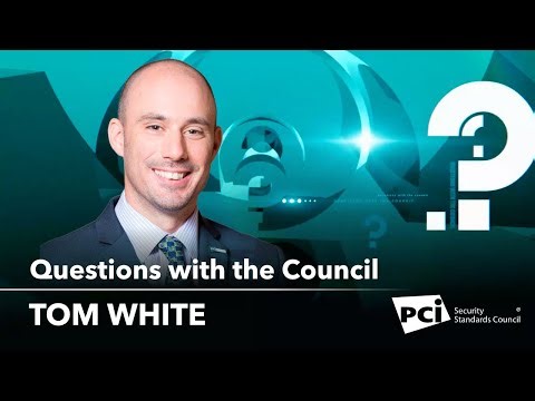 Questions with the Council - Tom White | Training for PCI DSS v4.0