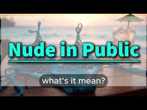 What does Nude in Public mean | Nude in Public meaning explained