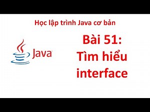 Java - Bài 51: Interface