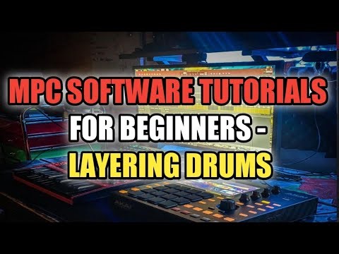 MPC Software Tutorials - Layering Drums - Layering Sounds In MPC Software