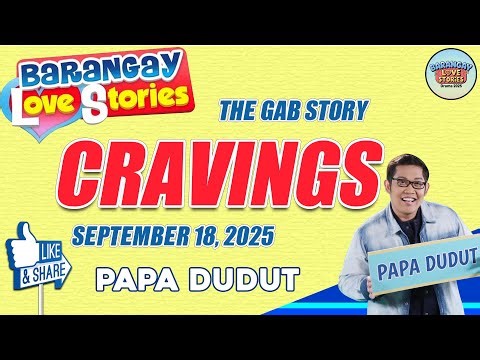 Barangay Love Stories | CRAVINGS - GAB STORY | PAPA DUDUT | September 18, 2025