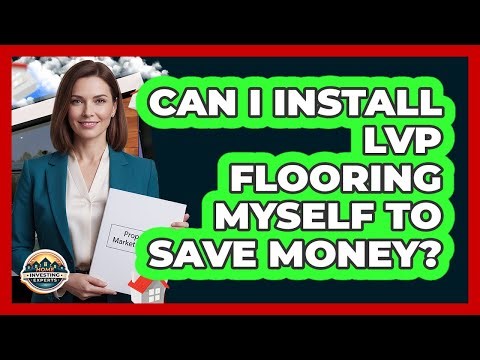 Can I Install LVP Flooring Myself to Save Money?