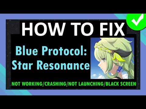 Fix Blue Protocol Star Resonance Not Working/Crashing/Not Launching/Not Loading/Black Screen Android