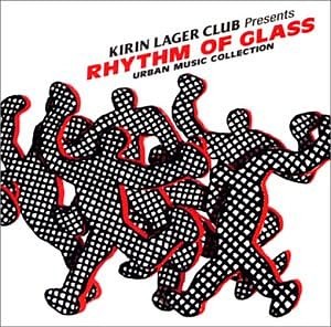 Various - Kirin Lager Club Presents Rhythm Of Glass: Urban Music Collection