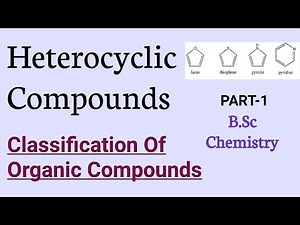 Classification Of Organic Compounds|An Introduction To Heterocyclic Compounds