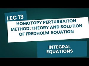 Lec 13| HPM for Fredholm Integral Equations