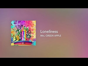 [Lyrics] Loneliness - OFF Vocal / Mrs. GREEN APPLE