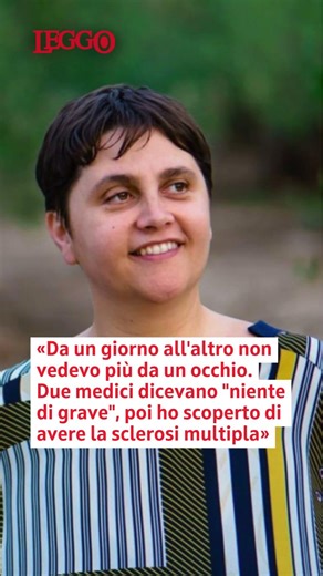 «Da un giorno all'altro non vedevo più da un occhio, ho scoperto di avere la sclerosi multipla»
