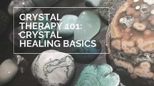 Crystal Therapy 101: Crystal Healing Basics | Holly Taylor | Skillshare