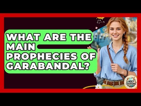 What Are The Main Prophecies Of Garabandal? - Holy Landmarks