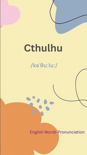 Learn How to Say “Cthulhu” – Eldritch Edition
