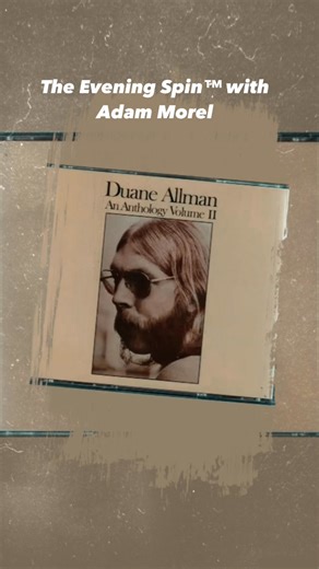 RIP Duane Allman. | The Evening Spin with Adam Morel