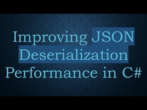 Improving JSON Deserialization Performance in C#
