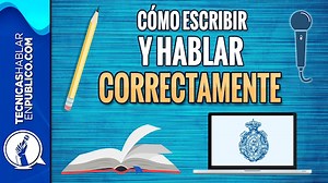 Como Aprender a Escribir Bien y Hablar Correctamente | Oratoria, Ortografía y Gramática, RAE Online - TecnicasHablarEnPublico.Com