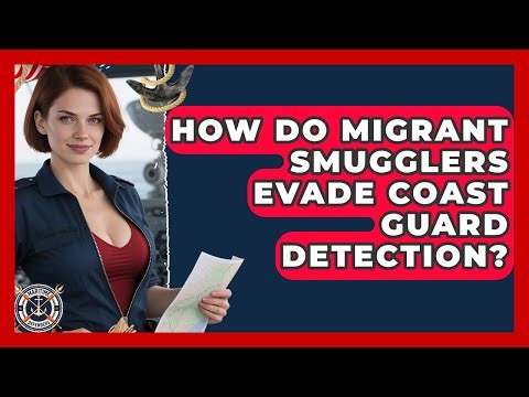 How Do Migrant Smugglers Evade Coast Guard Detection? - Maritime Defenders
