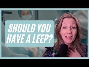 Should You Have a LEEP Procedure? Here's What You Need to Know Before Making a Decision