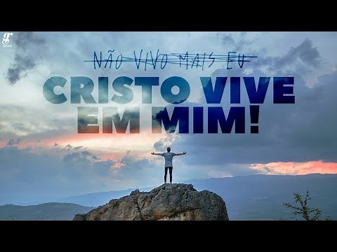 Não vivo mais eu, mas Cristo Vive em mim - Gálatas 2.20 - Assembleia de Deus - Missão