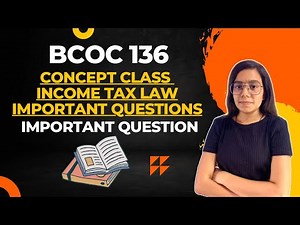 BCOC 136 | Income tax law | Important questions | BCOM IGNOU EXAM