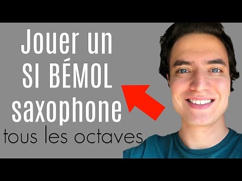 Comment Jouer un SI BÉMOL au Saxophone ?