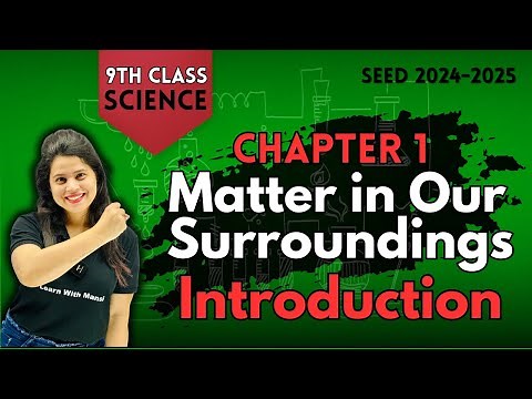 Matter In Our Surroundings | Introduction | Chapter 1 | SEED 2024-2025