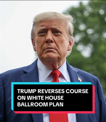 Trump Reverses Course on White House Ballroom Project