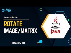 Rotate Image ( Leetcode : 48 ) | Java | Optimal | Tamil