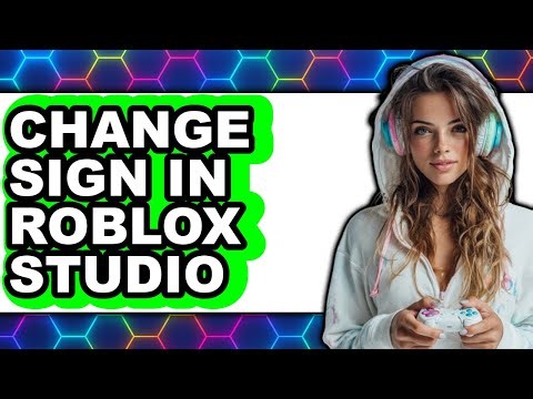 How to Change Sign in Roblox Studio - Easy Guide