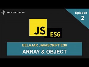 Belajar JavaScript ES6 | Ep2. Array & Object