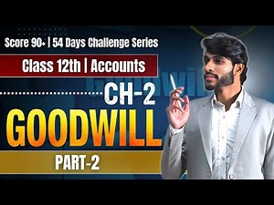 Goodwill | Chapter 2 | Class 12 | Part 2